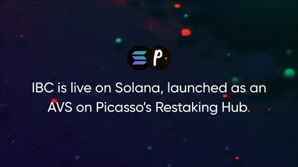 IBC está ativo na Solana, lançado como um AVS no Restaking Hub de Picasso Netwok